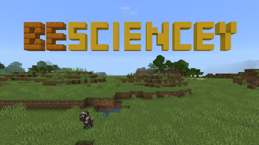 A screenshot from the software program Minecraft Education that shows the text "Be Sciencey" written in large lettering using wool and honey blocks. The Minecraft great plains biome is depicted in the background to the lettering. 